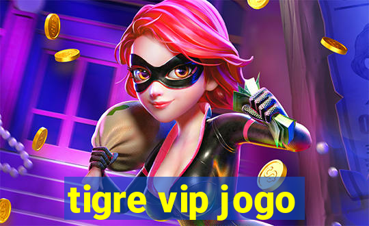 tigre vip jogo